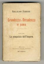 Grandezza e decadenza di Roma. Vol. primo: la conquista dell'Impero