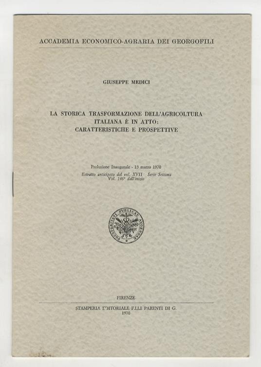 La storica trasformazione dell'agricoltura italiana è in atto: caratteristiche e prospettive. Prolusione Inaugurale - 15 marzo 1970 - Giuseppe Medici - copertina