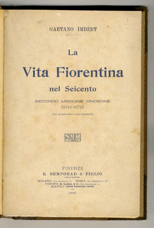 La vita fiorentina nel Seicento secondo memorie sincrone (1644-1670). Con quattordici illustrazioni - Gaetano Imbert - copertina