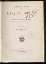 L' italia odierna. Due secoli di lotte, di studi e di lavoro per l'indipendenza e la grandezza della patria. Volume primo. Con 9 tavole, 4 carte storico-geografiche e 450 illustrazioni nel testo. [- Volume secondo, tomo primo. Con 11 tavole, 3 carte