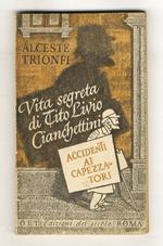 Accidenti ai capezzatori. Vita segreta di Tito Livio Cianchettini