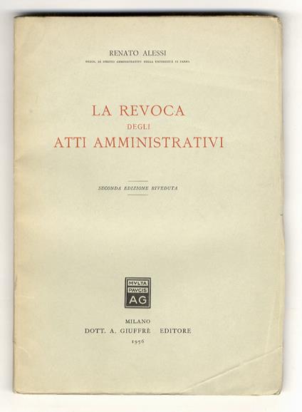 La revoca degli atti amministrativi. Seconda edizione riveduta - Renato Alessi - copertina