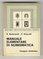 Manuale elementare di Numismatica. Sesta edizione del Manuale di Numismatica di S. Ambrosoli completamente rifusa da F. Gnecchi