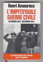 La grande histoire des Français sous l'occupation. 6: L'impitoyable guerre civile. Décembre 1942 - Décembre 1943