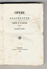 Opere. (Altre versioni dal greco: Orfeo, Esiodo, Callino, Pindaro, Teocrito, Bione, Mosco, Omero).Tradotte da Jacopo D'Oria