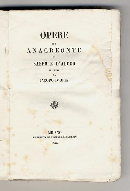 Opere. (Altre versioni dal greco: Orfeo, Esiodo, Callino, Pindaro, Teocrito, Bione, Mosco, Omero).Tradotte da Jacopo D'Oria - Anacreonte - copertina