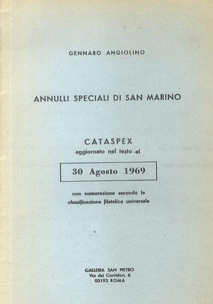 Annulli speciali di San Marino. Cataspex aggiornato nel testo al 30 Agosto 1969, con numerazione secondo la classificazione filatelica universale - Gennaro Angiolino - copertina