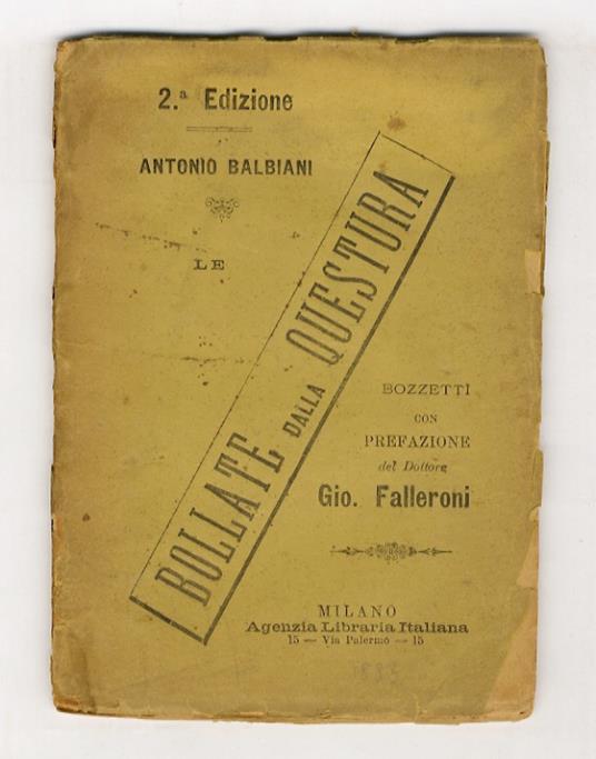 Le bollate dalla Questura. Bozzetti dal vero di Antonio Balbiani. Con prefazione del dottor Giovanni Falleroni - Antonio Balbiani - copertina