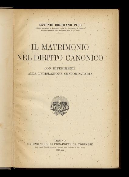 Il matrimonio nel diritto canonico. Con riferimento alla legislazione concordataria - Antonio Boggiano Pico - copertina