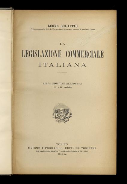 La legislazione commerciale italiana. Sesta edizione rinnovata (11o e 12o migliaio) - Leone Bolaffio - copertina