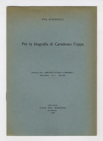 Per la biografia di Caradosso Foppa. Estratto dall'”Archivio Storico Lombardo” - Pio Bondioli - copertina