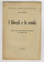 I liberali e la scuola. Discorso tenuto alla Camera dei Deputati il 5 ottobre 1961