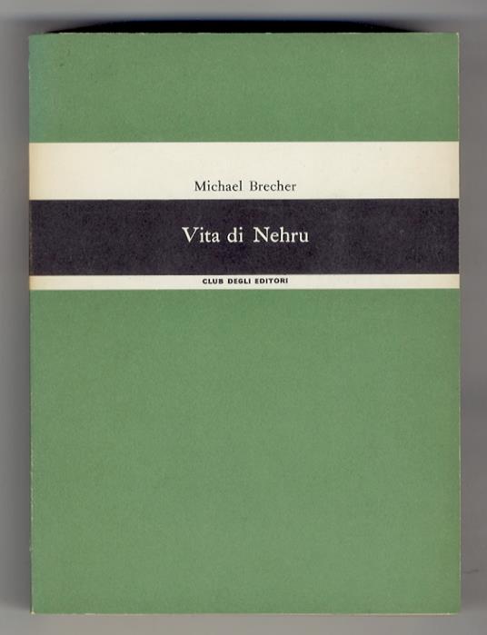 Vita di Nehru. Biografia politica. Traduzione di Corrado Pavolini - Michael Brecher - copertina