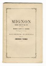 Mignon. Dramma lirico in tre atti [...] Traduzione italiana di Giuseppe Zaffira. Musica di Ambrogio Thomas