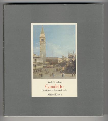Canaletto. Una Venezia immaginaria - André Corboz - copertina