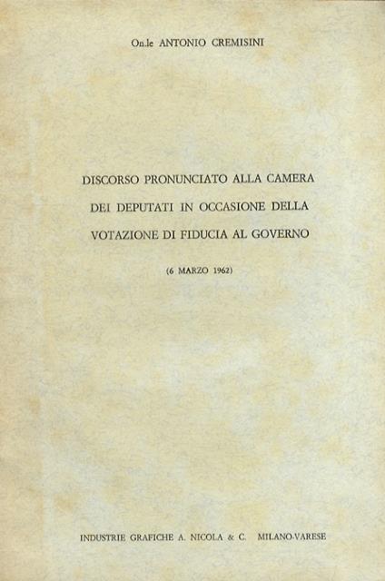 Discorso pronunciato alla Camera dei Deputati in occasione della votazione di fiducia al governo. (6 marzo 1962) - Antonio Cremisini - copertina