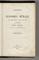 Lezioni di economia rurale date privatamente in Pisa l'anno 1854 da Pietro Cuppari. Raccolte e pubblicate per cura degli uditori delle medesime. [1:] Agricoltura