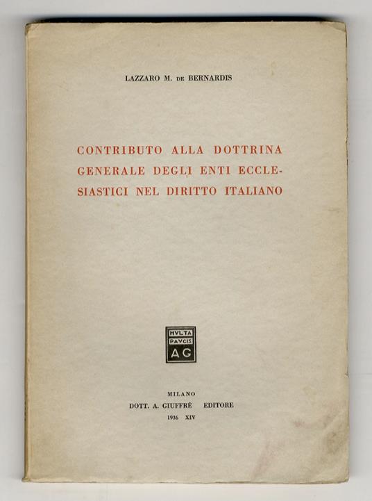 Contributo alla dottrina generale degli enti ecclesiastici nel diritto italiano - Lazzaro M. De Bernardis - copertina