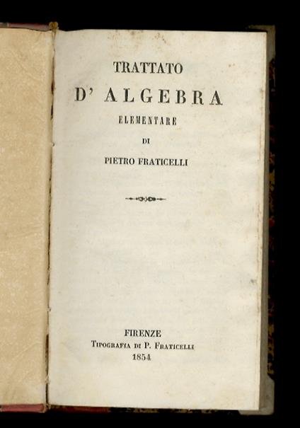 Trattato d'Algebra elementare - Pietro Fraticelli - copertina