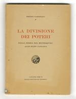 La divisione dei poteri. Dalla teoria del Montesquieu allo Stato Fascista