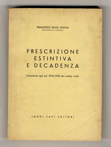 Prescrizione estintiva e decadenza. Commento agli artt. 2934-2969 del Codice Civile - Francesco Silvio Gentile - copertina