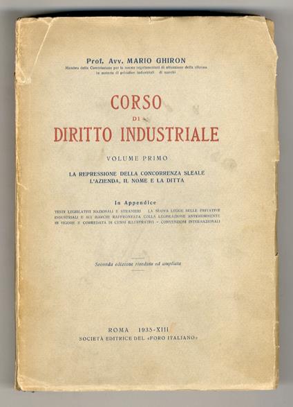 Corso di diritto industriale. Volume primo: la repressione della concorrenza sleale, l'azienda, il nome e la ditta [- volume secondo: i marchi, i segni distintivi e le insegne, le invenzioni, i modelli ed i disegni industriali]. Seconda edizione, riv - Mario Ghiron - copertina