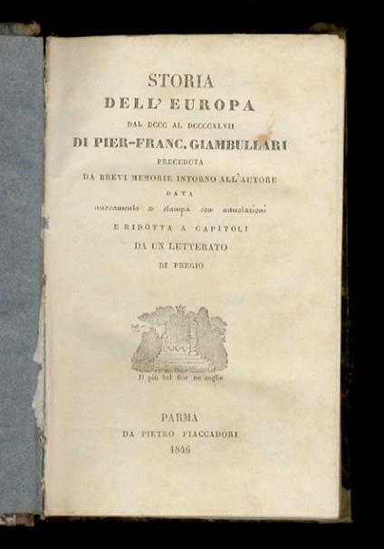 Storia dell'Europa dal DCCC al DCCCCXLVII. Preceduta da brevi memorie intorno all'autore. Data nuovamente in stampa con annotazioni e ridotta a capitoli da un letterato di pregio - Pier Francesco Giambullari - copertina