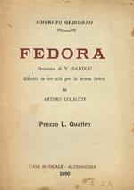 Fedora. Dramma di V. Sardou. Ridotto in tre atti per la scena lirica da Arturo Colautti