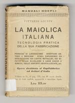 La Maiolica italiana, tecnologia pratica della sua fabbricazione (...) Opera destinata ai Capifabbrica ed Artieri d'Italia. Con 48 tavole descrittive di forni, muffole, apparecchi e macchine