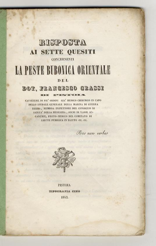 Risposta ai sette quesiti concernenti la peste bubonica orientale del Dot. Francesco Grassi di Pistoia, Cavaliere di più Ordini, già Medico Chirurgo in capo della Marina di Guerra egizia, membro inspettore del Consiglio di Sanità della medesima (...) - Francesco Grassi - copertina