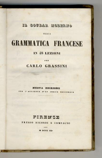 Il Goudar moderno, ossia grammatica francese in 48 lezioni, per Carlo Grassini. Nuova edizione, con l'aggiunta d'un indice ragionato - Carlo Grassini - copertina