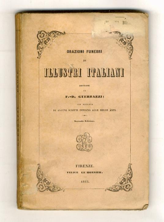 Orazioni funebri di illustri italiani. Con aggiunta di alcuni scritti intorno alle belle arti. Seconda edizione - Francesco Domenico Guerrazzi - copertina