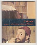 Il ritratto nella pittura italiana dell'Ottocento. (Canova, Appiani, Pellegrini, Lampi, Matteini, Forte, Bezzuolo, Grigoletti, Hayez, Carnovali, Bertini, Cremona, Ranzoni, Morelli, Favretto, Fattori, Lega, Signorini, D'Ancona, Cecioni, Mancini, Gola,