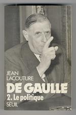 De Gaulle. 2: Le politique. 1944-1959