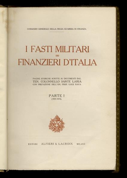 I fasti militari dei finanzieri d'Italia. Pagine storiche (...). Parte I (1800-1870) - Sante Laria - copertina