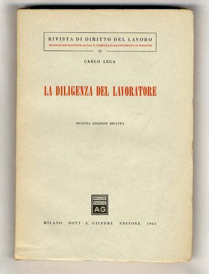 La diligenza del lavoratore. Seconda edizione rifatta - Carlo Lega - copertina