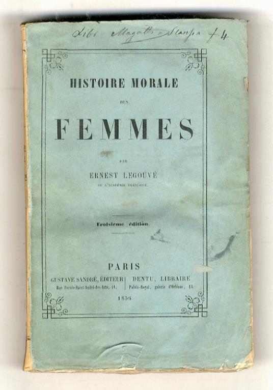 Histoire morale des femmes. Troisième édition - Ernest Legouvé - copertina