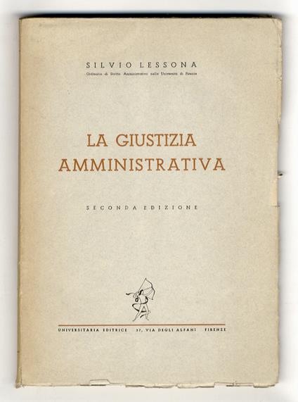 La giustizia amministrativa. Corso Universitario tenuto nell'Anno Accad. 1944-45. Seconda edizione - Silvio Lessona - copertina