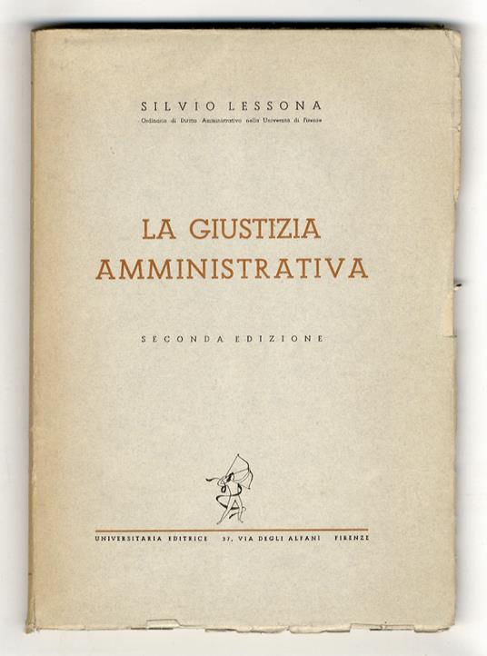 La giustizia amministrativa. Corso Universitario tenuto nell'Anno Accad. 1944-45. Seconda edizione - Silvio Lessona - copertina