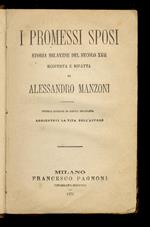 I Promessi Sposi. Storia milanese del secolo XVII, scoperta e rifatta da Alessandro Manzoni. Seconda edizione di questa tipografia, aggiuntovi la vita dell'Autore