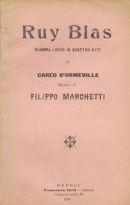 Ruy Blas. Dramma lirico in quattro atti di C. D'Ormeville. Musica del maestro F. Marchetti - Filippo Marchetti - copertina