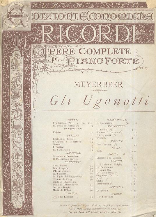 Gli Ugonotti. Opera in 5 atti. Rappresentata per la prima volta al Teatro dell'Accademia Reale di Parigi il 21 febbraio 1836 - Giacomo Meyerbeer - copertina