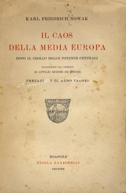 Il caos della Media-Europa dopo il crollo delle potenze centrali. Traduzione dal tedesco di Attilio Rinieri De Rocchi. Prefazione di Aldo Valori - Karl Friedrich Nowak - copertina