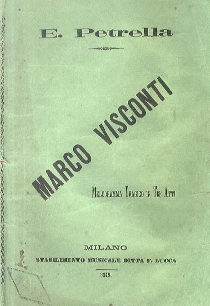 Marco Visconti. Melodramma tragico in tre atti di Domenico Bolognese, musica del maestro Errico Petrella - Errico Petrella - copertina