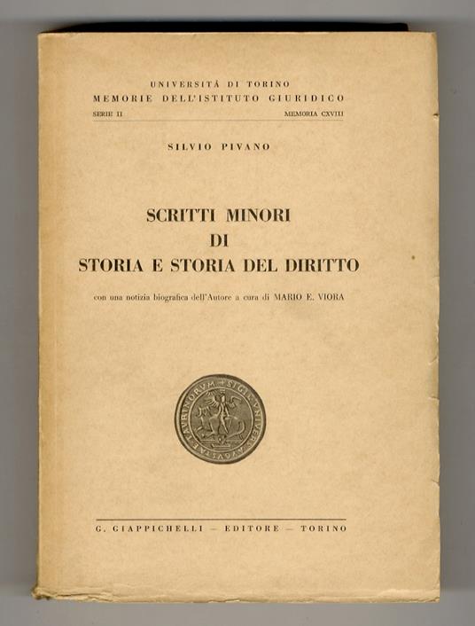 Scritti minori di storia e storia del diritto. Con una notizia biografica dell'Autore a cura di Mario E. Viora - Silvio Pivano - copertina