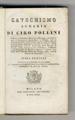 Catechismo Agrario. Terza edizione riveduta e ampliata su la prima già coronata e stampata dall'Accademia d'Agricoltura, Commercio e Arti di Verona