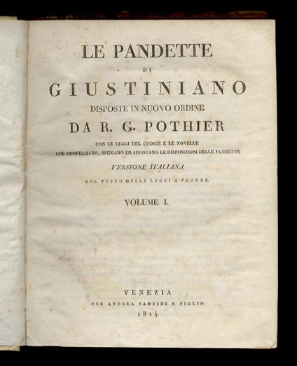 Le Pandette di Giustiniano disposte in nuovo ordine. Versione italiana col testo delle leggi a fronte per cura di Daniele Manin - Robert Joseph Pothier - copertina