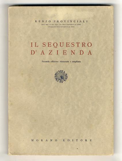 Il sequestro d'azienda. Seconda edizione rinnovata e ampliata - Renzo Provinciali - copertina