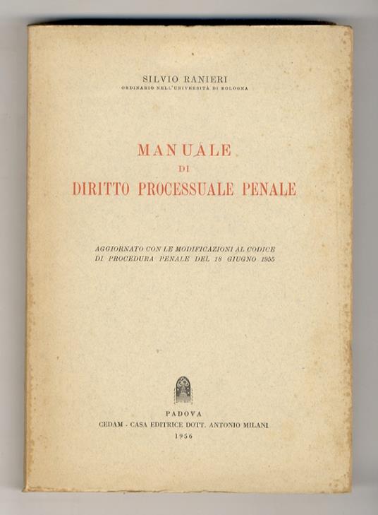 Manuale di diritto processuale penale. Aggiornato con le modificazioni al codice di procedura penale del 18 giugno 1955 - Silvio Ranieri - copertina