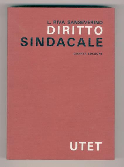 Diritto sindacale. Quarta edizione riveduta e aggiornata - Luisa Riva Sanseverino - copertina